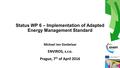 Michael ten Donkelaar ENVIROS, s.r.o. Prague, 7 th of April 2016 Status WP 6 – Implementation of Adapted Energy Management Standard.