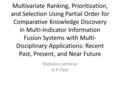 Multivariate Ranking, Prioritization, and Selection Using Partial Order for Comparative Knowledge Discovery in Multi-Indicator Information Fusion Systems.