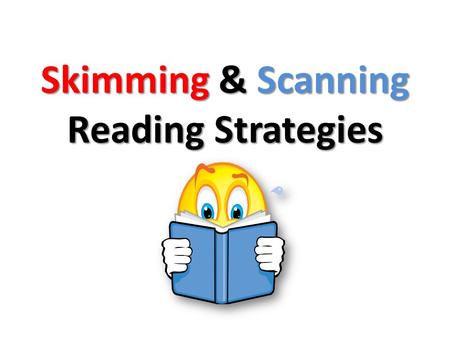 Skimming & Scanning Reading Strategies