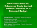 Innovative Ideas for Enhancing Study Abroad Student Services on a Reduced Budget Rose Redington, Coordinator of Faculty Services Kansas State University.