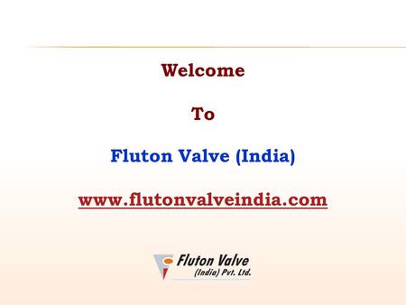 Welcome To Fluton Valve (India) www.flutonvalveindia.com.