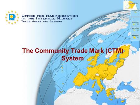 The Community Trade Mark (CTM) System. The Legal Framework Council Regulation (EC) No 40/94 of 20 December 1993 on the Community trade mark Council Regulation.