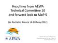 Headlines from AEWA Technical Committee 10 and forward look to MoP 5 (La Rochelle, France 14-18 May 2012) David Stroud, TC Regional Representative for.