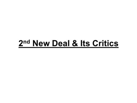 2 nd New Deal & Its Critics. Father Charles Coughlin Catholic priest with radio program broadcast out of Detroit. Wanted a new system based on “social.