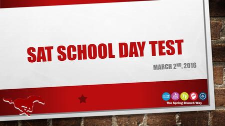 SAT SCHOOL DAY TEST MARCH 2 ND, 2016. GENERAL RESPONSIBILITIES OF EACH POSITION CONDUCT A SECURE, VALID ADMINISTRATION—YOU ARE ACCOUNTABLE ACCOUNT FOR.