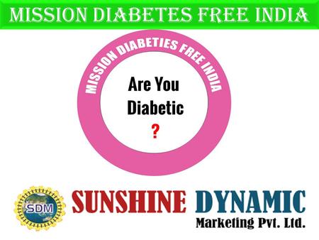 Mission diabetes free india. CHANGE BY TREND Two time Nobel Prize winner Dr.Linus Pauling decleared “Nearly all disease can be Traced to nutritional.