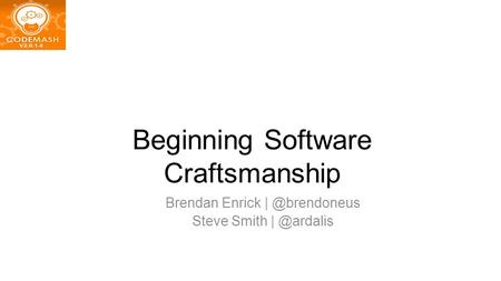 Beginning Software Craftsmanship Brendan Enrick Steve Smith