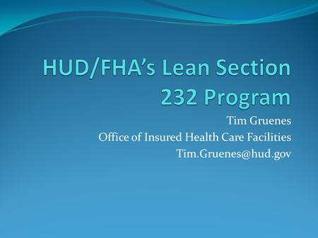 Tim Gruenes Office of Insured Health Care Facilities