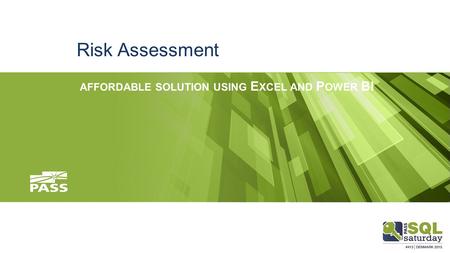 Risk Assessment AFFORDABLE SOLUTION USING E XCEL AND P OWER BI.