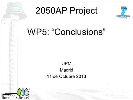 2050AP Project WP5: “Conclusions” UPM Madrid 11 de Octubre 2013.