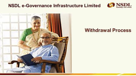 Confidential. NSDL e-Gov Internal use only NSDL e-Governance Infrastructure Limited Withdrawal Process.