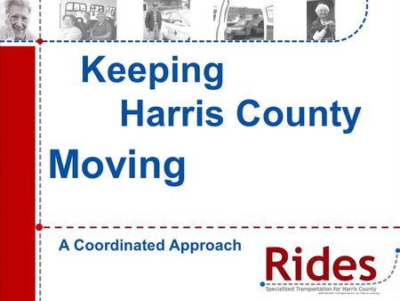 Keeping Harris County Moving A Coordinated Approach.