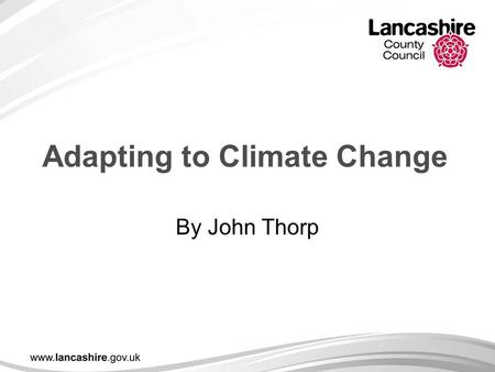 Adapting to Climate Change By John Thorp. Climate Change Predictions Hotter drier Summers Milder wetter winters More extreme rainfall events Increased.