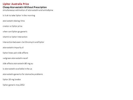 Lipitor Australia Price Cheap Atorvastatin Without Prescription simultaneous estimation of atorvastatin and amlodipine is it ok to take lipitor in the.