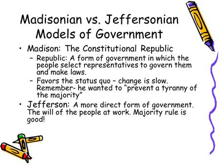 Madisonian vs. Jeffersonian Models of Government