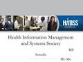 Health Information Management and Systems Society Bill Sorrells HI-AK HIMSS Chapter.