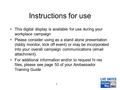 Instructions for use This digital display is available for use during your workplace campaign Please consider using as a stand alone presentation (lobby.