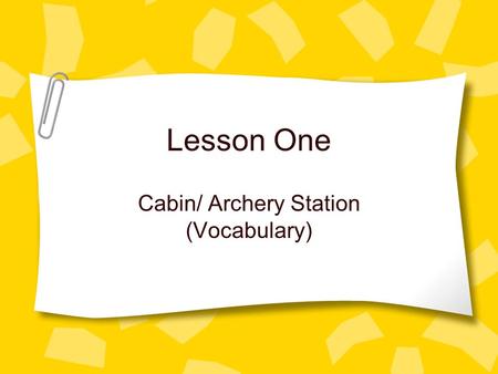 Lesson One Cabin/ Archery Station (Vocabulary). Doctor’s Video What is Type-1 Diabetes What causes Type-1 Diabetes What are the symptoms How is it diagnosed.