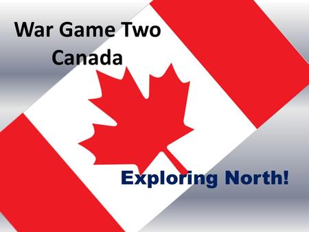 War Game Two Canada Exploring North! 1-73. Which is marked with a “ 1 ” on the map? A. Hudson Bay B. Pacific Ocean C. Lake Superior D. Atlantic Ocean.