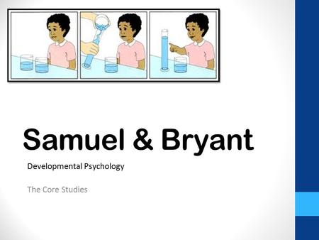 Samuel & Bryant Developmental Psychology The Core Studies.