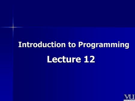 Introduction to Programming Lecture 12. Today’s Lecture Includes Strings ( character arrays ) Strings ( character arrays ) Algorithms using arrays Algorithms.