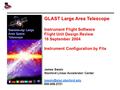 GLAST Large Area Telescope Instrument Flight Software Flight Unit Design Review 16 September 2004 Instrument Configuration by File James Swain Stanford.