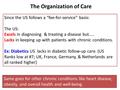 The Organization of Care Since the US follows a “fee-for-service” basis: The US: Excels in diagnosing & treating a disease but….. Lacks in keeping up with.