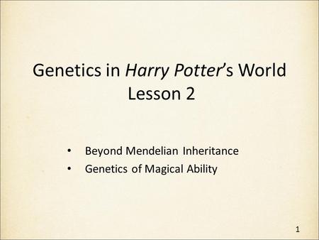 Genetics in Harry Potter’s World Lesson 2