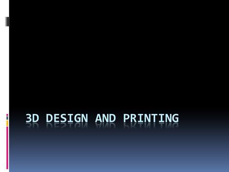 3D Printing = additive manufacturing Process of joining materials to make objects from 3D model data, usually layer upon layer, as opposed to subtractive.