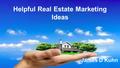 Helpful Real Estate Marketing Ideas James D Kuhn.