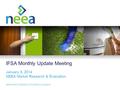 1 NORTHWEST ENERGY EFFICIENCY ALLIANCE IFSA Monthly Update Meeting January 3, 2014 NEEA Market Research & Evaluation.