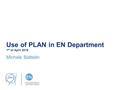 Use of PLAN in EN Department 1 st of April 2016 Michele Battistin.