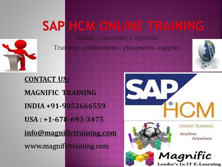 Online | classroom| Corporate Training | certifications | placements| support CONTACT US: MAGNIFIC TRAINING INDIA +91-9052666559 USA : +1-678-693-3475.