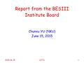 Chunxu YU (NKU) June 15, 2015 Report from the BESIII Institute Board 2015-06-15SJTU 1.