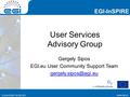 Www.egi.eu EGI-InSPIRE RI-261323 EGI-InSPIRE www.egi.eu EGI-InSPIRE RI-261323 User Services Advisory Group Gergely Sipos EGI.eu User Community Support.