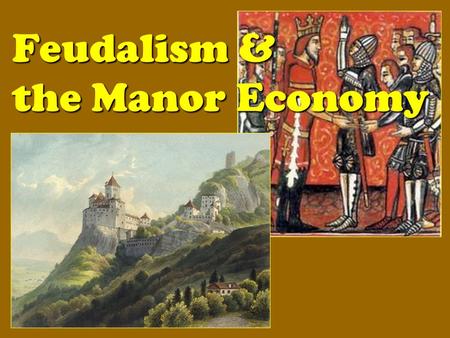 Feudalism & the Manor Economy. Problems in Europe The destruction of Charlemagne’s empire led to WIDESPREAD CHAOS in Western EuropeThe destruction of.