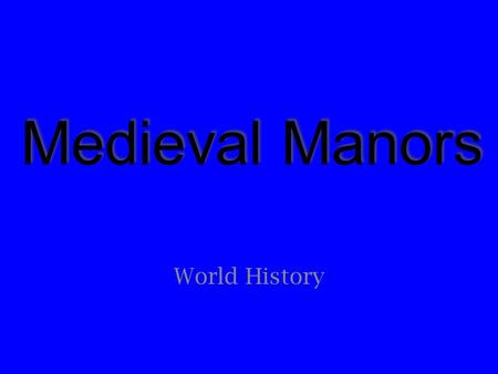 Medieval Manors World History.