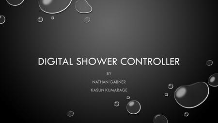 DIGITAL SHOWER CONTROLLER BY NATHAN GARNER KASUN KUMARAGE.