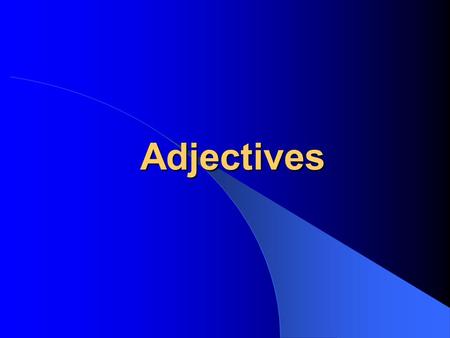 Adjectives.