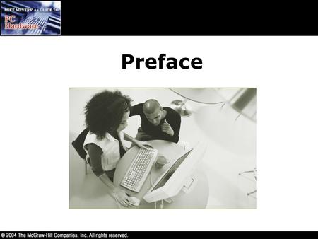 Preface. Overview In this preface, you will learn how to –Understand the importance of the A+ Certification –Know the structure and contents of the A+