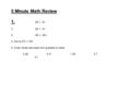 5 Minute Math Review 1..65 +.3= 2..65 +.4= 3..65 +.05= 4. Solve 2/5 x 1/6= 5. Order these decimals from greatest to least 2.480.411.360.7 0.1.