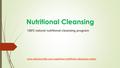 Nutritional Cleansing 100% natural nutritional cleansing program www.alesstoxiclife.com/superfood-nutritional-cleansing-system.