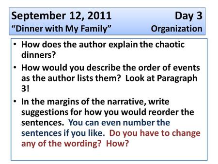 September 12, 2011 Day 3 “Dinner with My Family” Organization How does the author explain the chaotic dinners? How would you describe the order of events.