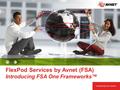 1 FlexPod Services by Avnet (FSA) Introducing FSA One Frameworks™