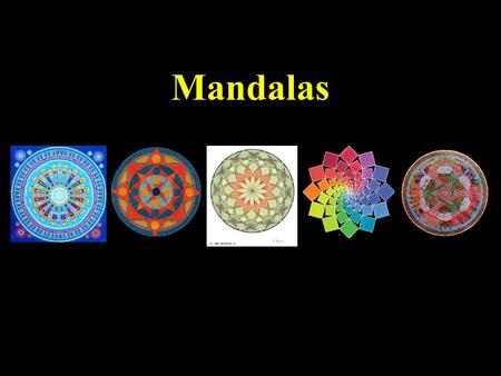 Mandalas. Mandala Sanskrit word for circle or whole world. It is derived from manda which means “essence” and the suffix la meaning “container.” Buddhist.