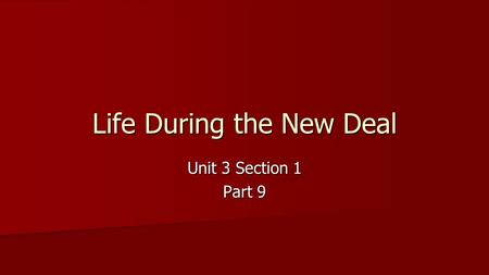 Life During the New Deal Unit 3 Section 1 Part 9.