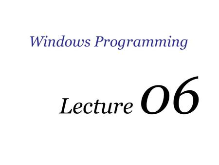 Windows Programming Lecture 06. Data Types Classification Data types are classified in two categories that is, – those data types which stores decimal.