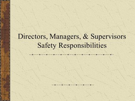 Directors, Managers, & Supervisors Safety Responsibilities.