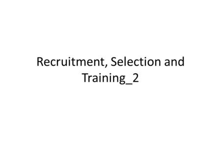 Recruitment, Selection and Training_2. Learning Objectives 1. How we can advertise jobs. 2. How firms (businesses) can select and recruits employees?