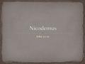 John 3:1-10. “We must be born again and again in order to know the full happiness.” What do you see in Nicodemus?